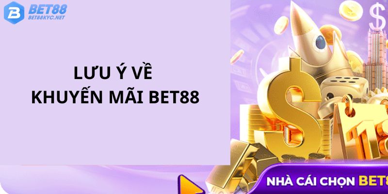 Những lưu ý gửi đến bạn khi tham gia vào các chương trình khuyến mãi BET88