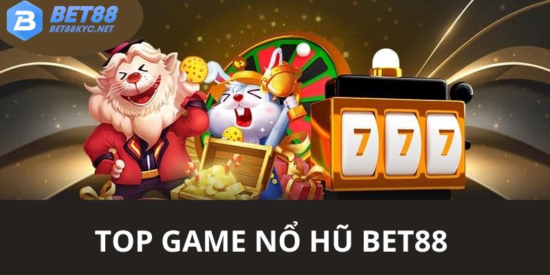 TOP những game chơi siêu ấn tượng đang được triển khai tại BET88