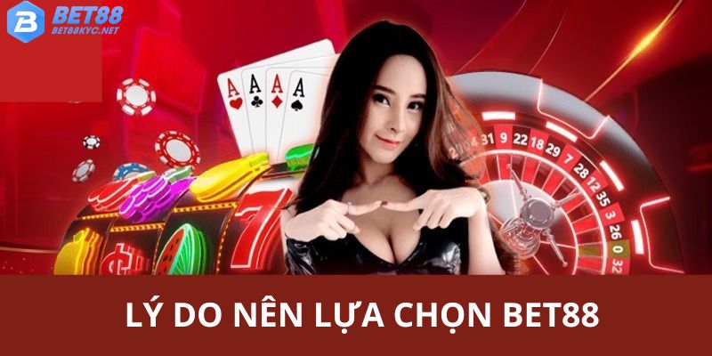 Tổng hợp lý do các bạn nên lựa chọn sản phẩm của BET88 để thử sức 